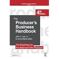 The Producer's Business Handbook: The Roadmap for the Balanced Film Producer (ISSN)