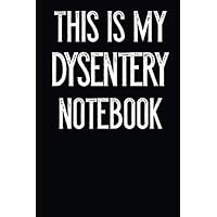 This Is My Dysentery Notebook