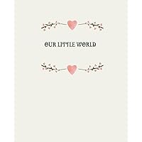 Our little world: Families - Parents Diary - Recording - Mindfulness - Reflection (German Edition)
