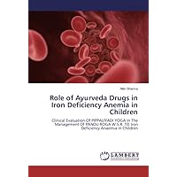 Role of Ayurveda Drugs in Iron Deficiency Anemia in Children: Clinical Evaluation Of PIPPALIYADI YOGA In The Management Of PANDU ROGA W.S.R. TO Iron Deficiency Anaemia in Children