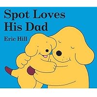 spot-loves-his-dad--spot-the-dog- spot-loves-his-dad--spot-the-dog- Paperback Board book