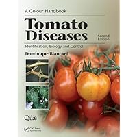 Tomato Diseases: Identification, Biology and Control: A Colour Handbook, Second Edition Tomato Diseases: Identification, Biology and Control: A Colour Handbook, Second Edition Paperback Kindle Hardcover
