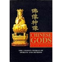 Chinese Gods: The Unseen Worlds of Spirits and Demons Chinese Gods: The Unseen Worlds of Spirits and Demons Hardcover