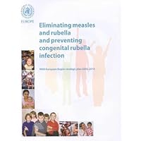 Eliminating Measles and Rubella and Preventing Congenital Rubella Infection (A EURO Publication) Eliminating Measles and Rubella and Preventing Congenital Rubella Infection (A EURO Publication) Paperback