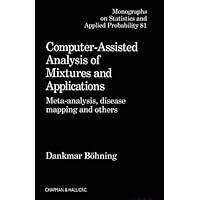 Computer-Assisted Analysis of Mixtures and Applications: Meta-Analysis, Disease Mapping, and Others (Monographs on Statistics and Applied Probability) Computer-Assisted Analysis of Mixtures and Applications: Meta-Analysis, Disease Mapping, and Others (Monographs on Statistics and Applied Probability) Hardcover