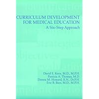 Curriculum Development for Medical Education: A Six-Step Approach Curriculum Development for Medical Education: A Six-Step Approach Paperback Hardcover