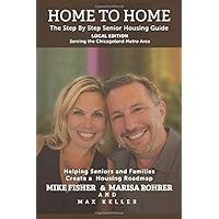 Home to Home Local Edition - Serving the Chicagoland Metro Area: The Step by Step Senior Housing Guide Home to Home Local Edition - Serving the Chicagoland Metro Area: The Step by Step Senior Housing Guide Paperback