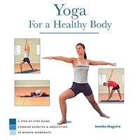 Yoga for a Healthy Body: A Step-by-Step Guide- Combine Exercise & Meditation, 20-Minute Workouts Yoga for a Healthy Body: A Step-by-Step Guide- Combine Exercise & Meditation, 20-Minute Workouts Spiral-bound Hardcover