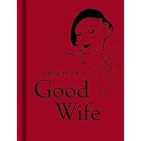 How to Be a Good Wife How to Be a Good Wife Hardcover