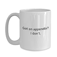 Appendectomy Coffee Mug Appendix Removal Get Well Gift Appendix Surgery Got An Appendix I Don't