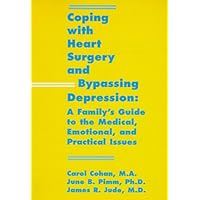 Coping With Heart Surgery and Bypassing Depression: A Family's Guide to the Medical, Emotional, and Practical Issues Coping With Heart Surgery and Bypassing Depression: A Family's Guide to the Medical, Emotional, and Practical Issues Paperback