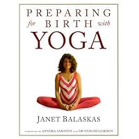 Preparing for Birth With Yoga: Exercises for Pregnancy and Childbirth Preparing for Birth With Yoga: Exercises for Pregnancy and Childbirth Paperback
