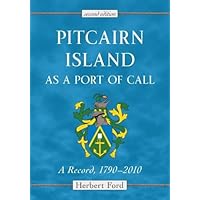 Pitcairn Island as a Port of Call: A Record, 1790-2010, 2d ed.