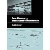 Oscar Niemeyer and Brazilian Free-form Modernism Oscar Niemeyer and Brazilian Free-form Modernism Paperback Hardcover