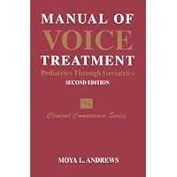 Manual Of Voice Treatment: Pediatrics to Geriatrics Manual Of Voice Treatment: Pediatrics to Geriatrics Spiral-bound