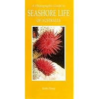 A Photographic Guide to Seashore Life of Australia (Photographic Guides of Australia) A Photographic Guide to Seashore Life of Australia (Photographic Guides of Australia) Paperback