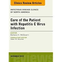 Care of the Patient with Hepatitis C Virus Infection, An Issue of Infectious Disease Clinics (The Clinics: Internal Medicine Book 26) Care of the Patient with Hepatitis C Virus Infection, An Issue of Infectious Disease Clinics (The Clinics: Internal Medicine Book 26) Kindle Hardcover