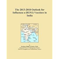 The 2013-2018 Outlook for Influenza a (H1N1) Vaccines in India