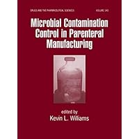 Microbial Contamination Control in Parenteral Manufacturing (Drugs and the Pharmaceutical Sciences Book 140) Microbial Contamination Control in Parenteral Manufacturing (Drugs and the Pharmaceutical Sciences Book 140) Kindle Hardcover