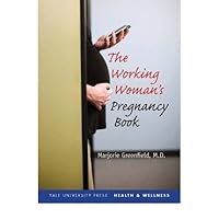Working Woman's Pregnancy Book (08) by Greenfield, Marjorie [Paperback (2008)] Working Woman's Pregnancy Book (08) by Greenfield, Marjorie [Paperback (2008)] Paperback Hardcover Mass Market Paperback