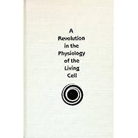 Revolution in the Physiology of the Living Cell Revolution in the Physiology of the Living Cell Hardcover Kindle