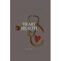 HEART HEALTH: TAKING CARE OF YOUR CARDIOVASCULAR SYSTEM HEART HEALTH: TAKING CARE OF YOUR CARDIOVASCULAR SYSTEM Paperback Kindle