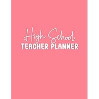High School Teacher Planner: 36-Weeks Daily, Weekly Lesson Planning for Academic Year with Classroom Checklists, & more.