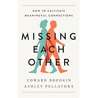 Missing Each Other: How to Cultivate Meaningful Connections Missing Each Other: How to Cultivate Meaningful Connections Hardcover Audible Audiobook Kindle Paperback