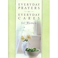 Everyday Prayers for Everyday Cares/Women (Everyday Prayers for Everyday Cares) Everyday Prayers for Everyday Cares/Women (Everyday Prayers for Everyday Cares) Hardcover