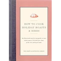 How to Cook Holiday Roasts & Birds How to Cook Holiday Roasts & Birds Hardcover