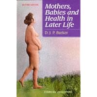 Mothers, Babies and Health in Later Life Mothers, Babies and Health in Later Life Paperback