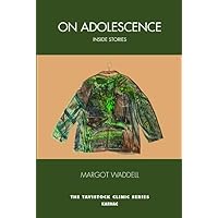 On Adolescence: Inside Stories (Tavistock Clinic Series) On Adolescence: Inside Stories (Tavistock Clinic Series) Paperback Kindle