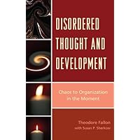 Disordered Thought and Development: Chaos to Organization in the Moment (The Vulnerable Child: Studies in Social Issues and Child Psychoanalysis) Disordered Thought and Development: Chaos to Organization in the Moment (The Vulnerable Child: Studies in Social Issues and Child Psychoanalysis) Kindle Hardcover