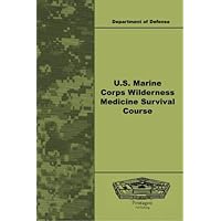 U.S. Marine Corps Wilderness Medicine Survival Course U.S. Marine Corps Wilderness Medicine Survival Course Paperback Mass Market Paperback