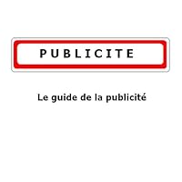 Le guide des publicités sur internet (French Edition) Le guide des publicités sur internet (French Edition) Kindle