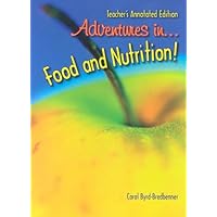 Adventures in Food and Nutrition Teacher's Annotated Edition Adventures in Food and Nutrition Teacher's Annotated Edition Hardcover Paperback