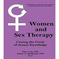 Women and Sex Therapy: Closing the Circle of Sexual Knowledge Women and Sex Therapy: Closing the Circle of Sexual Knowledge Kindle Hardcover Paperback