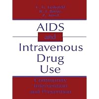 AIDS and Intravenous Drug Use: Community Intervention & Prevention AIDS and Intravenous Drug Use: Community Intervention & Prevention Kindle Hardcover Paperback