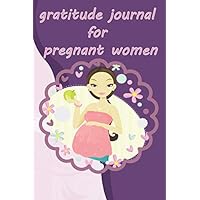 Gratitude journal for pregnant woman: Pregnancy Journal 6x9