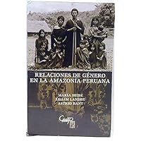 Relaciones de género en la amazonía peruana (Spanish Edition)