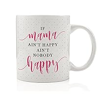 Digibuddha If Mama Ain't Happy Ain't Nobody Happy Coffee Mug Gift Fun Mom Mother Momma from Husband Children Cute Present Sassy Wife Sister Daughter Grandmother 11oz Ceramic Tea Cup DM0168_2