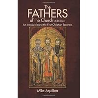 The Fathers of the Church, 3rd Edition The Fathers of the Church, 3rd Edition Paperback Kindle