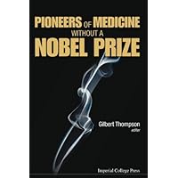 Pioneers Of Medicine Without A Nobel Prize Pioneers Of Medicine Without A Nobel Prize Kindle Hardcover Paperback
