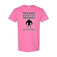 Friends Don’t Let Friends Skip Leg Day Funny Gym Workout Unisex Novelty T-Shirt