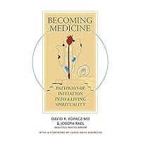 Becoming Medicine: Pathways of Initiation into a Living Spirituality (B/W edition) Becoming Medicine: Pathways of Initiation into a Living Spirituality (B/W edition) Paperback Kindle