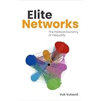 Elite Networks: The Political Economy of Inequality Elite Networks: The Political Economy of Inequality Paperback Hardcover