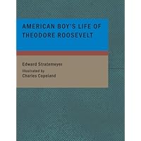 American Boy's Life of Theodore Roosevelt American Boy's Life of Theodore Roosevelt Kindle Audible Audiobook Hardcover Paperback MP3 CD Library Binding