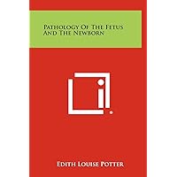 Pathology of the Fetus and the Newborn Pathology of the Fetus and the Newborn Hardcover Paperback