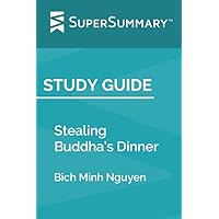 Study Guide: Stealing Buddha’s Dinner by Bich Minh Nguyen (SuperSummary)