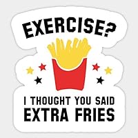 Exercise I Thought You Said Extra Fries Funny Foodie Sticker Vinyl Sticker